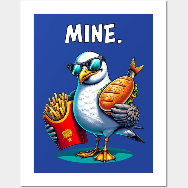 'Mine.' Saying | Funny Seagull with Fries and Fish Sandwich Wall Art by Infinitee Shirts